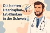 Die besten Haarimplantat-Kliniken in der Schweiz bikrisohoj